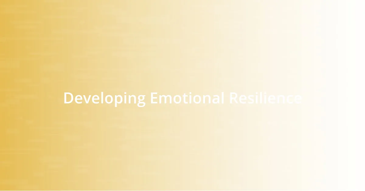 Developing Emotional Resilience