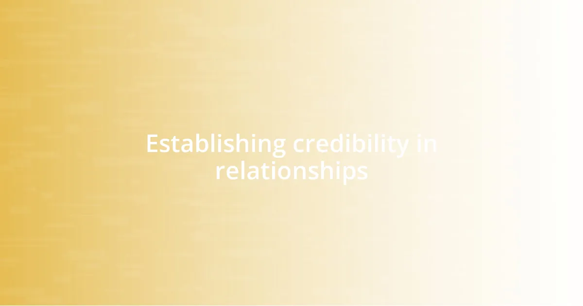 Establishing credibility in relationships