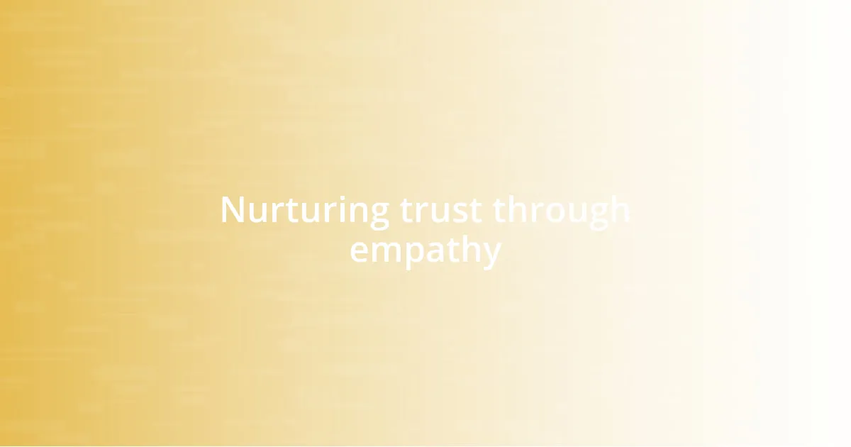 Nurturing trust through empathy