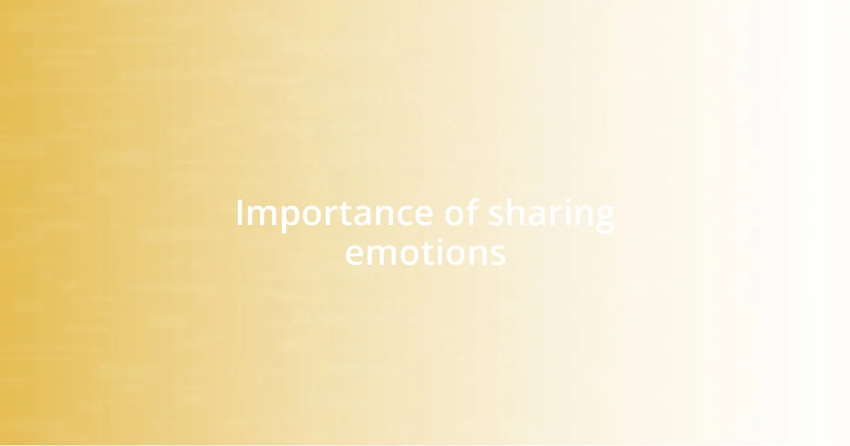 Importance of sharing emotions