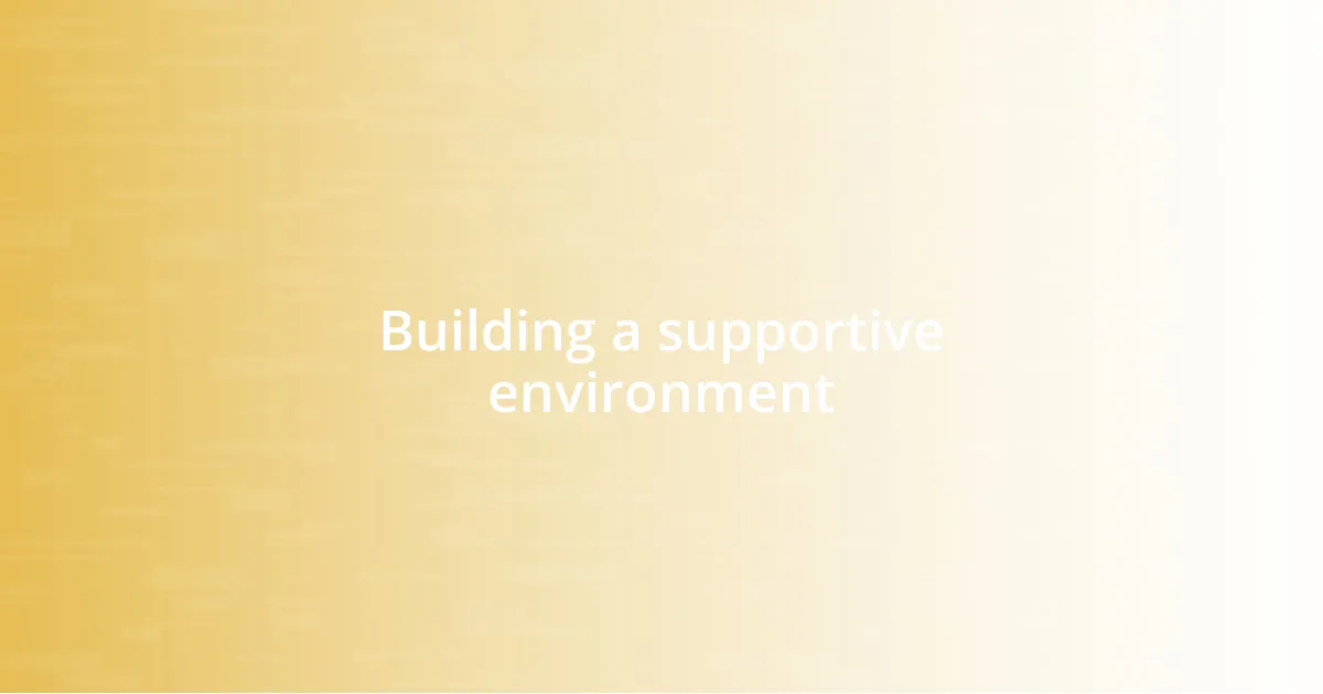 Building a supportive environment