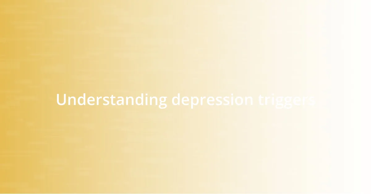 Understanding depression triggers