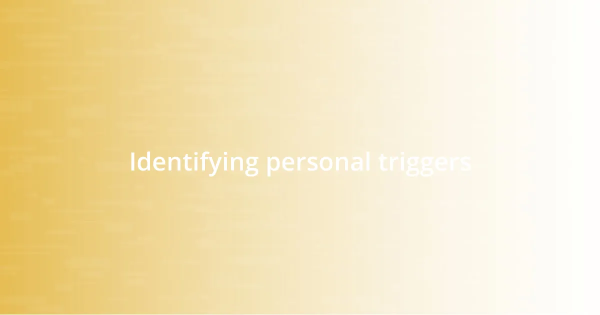 Identifying personal triggers