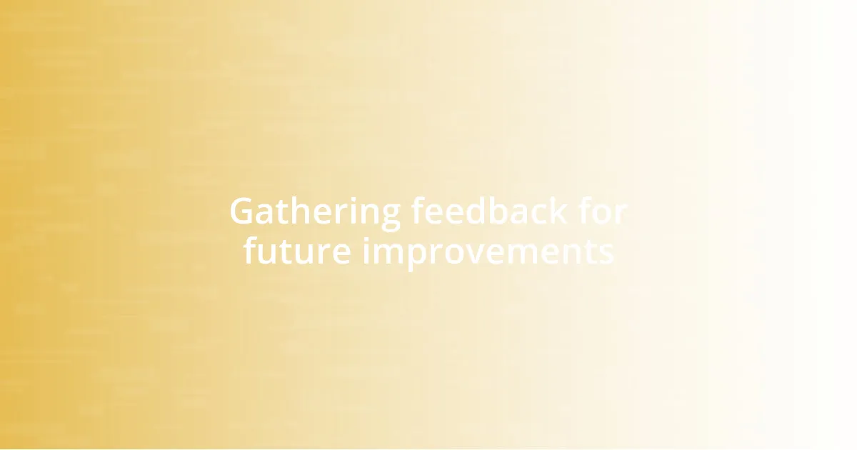 Gathering feedback for future improvements