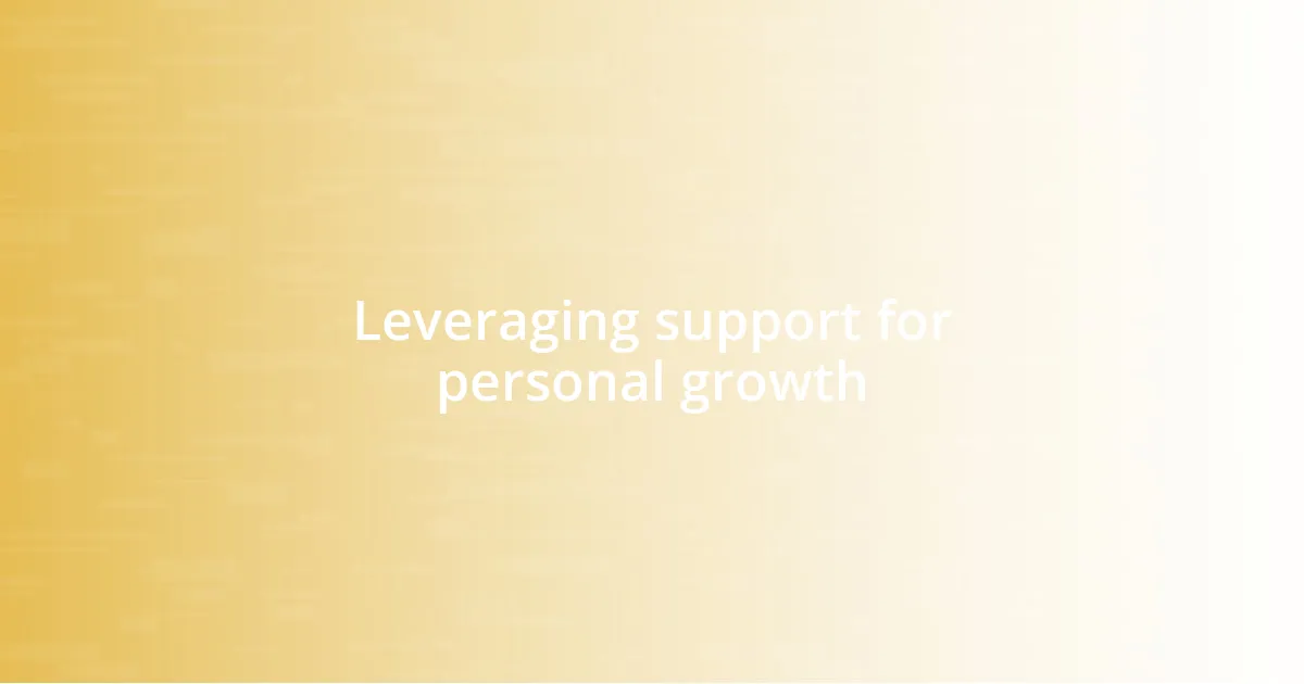 Leveraging support for personal growth