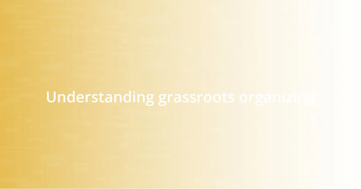 Understanding grassroots organizing