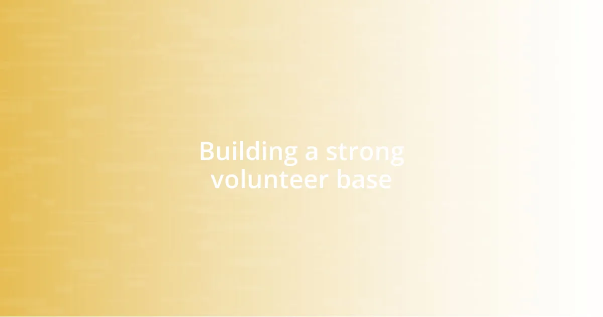 Building a strong volunteer base