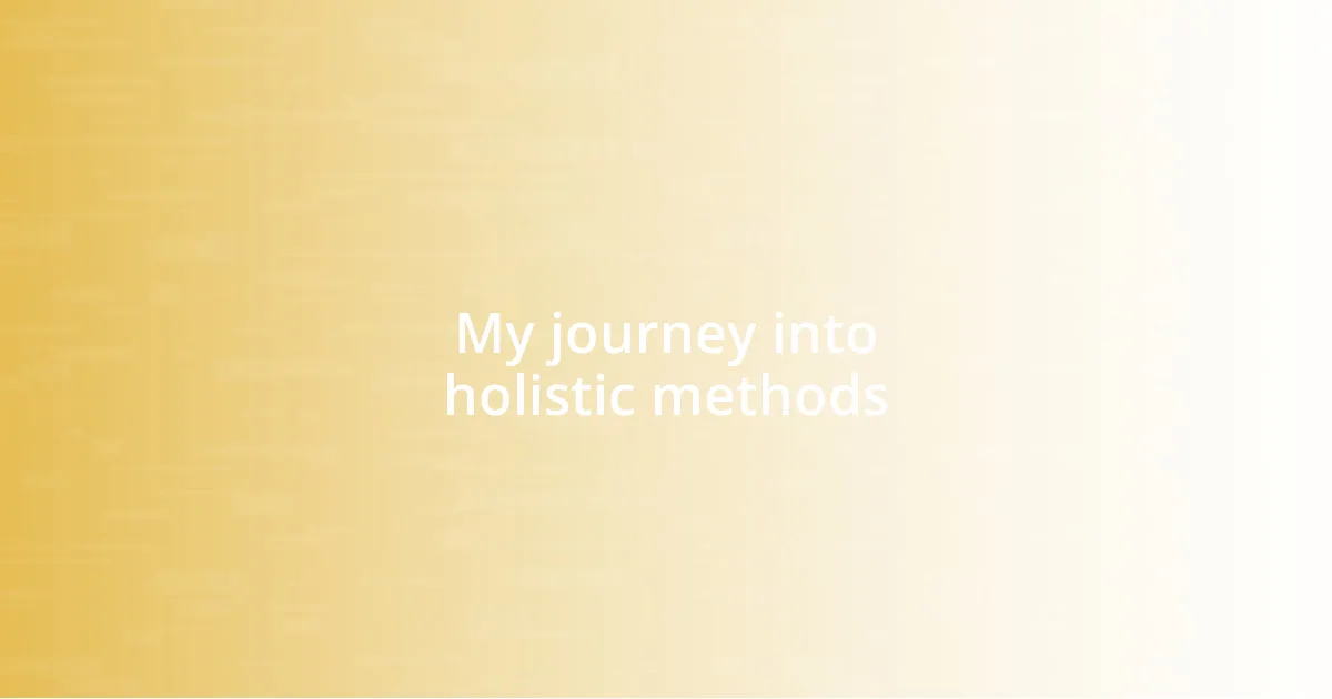 My journey into holistic methods