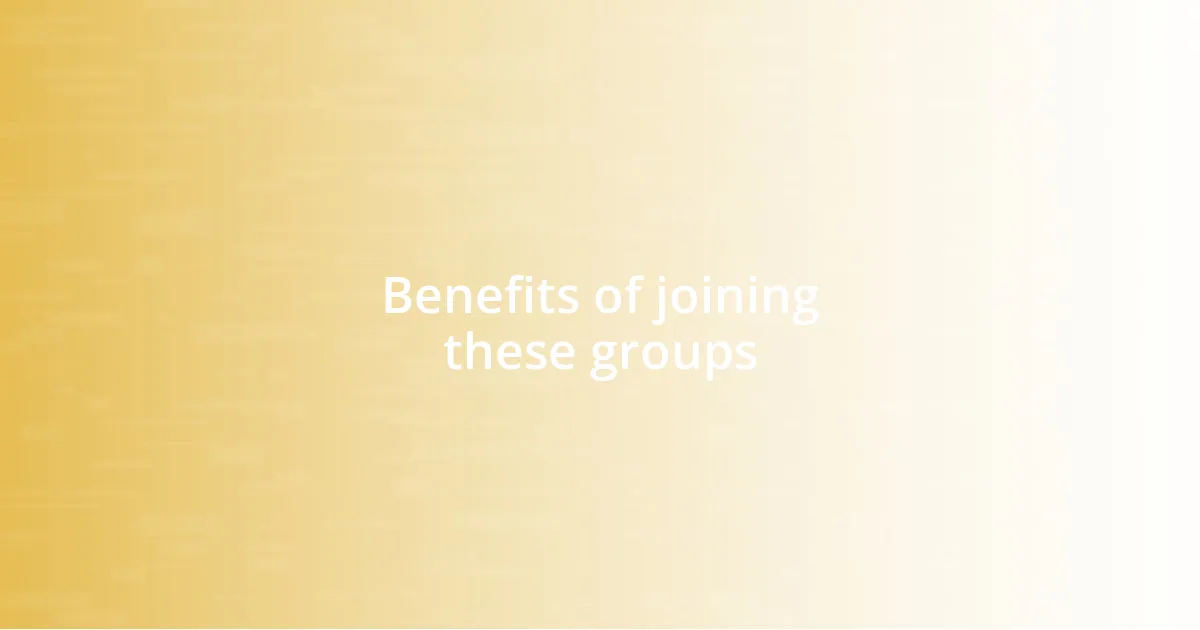 Benefits of joining these groups