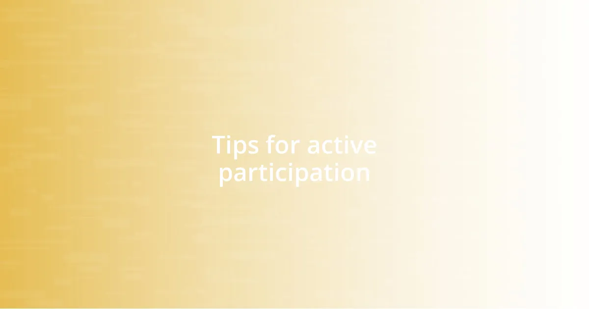 Tips for active participation