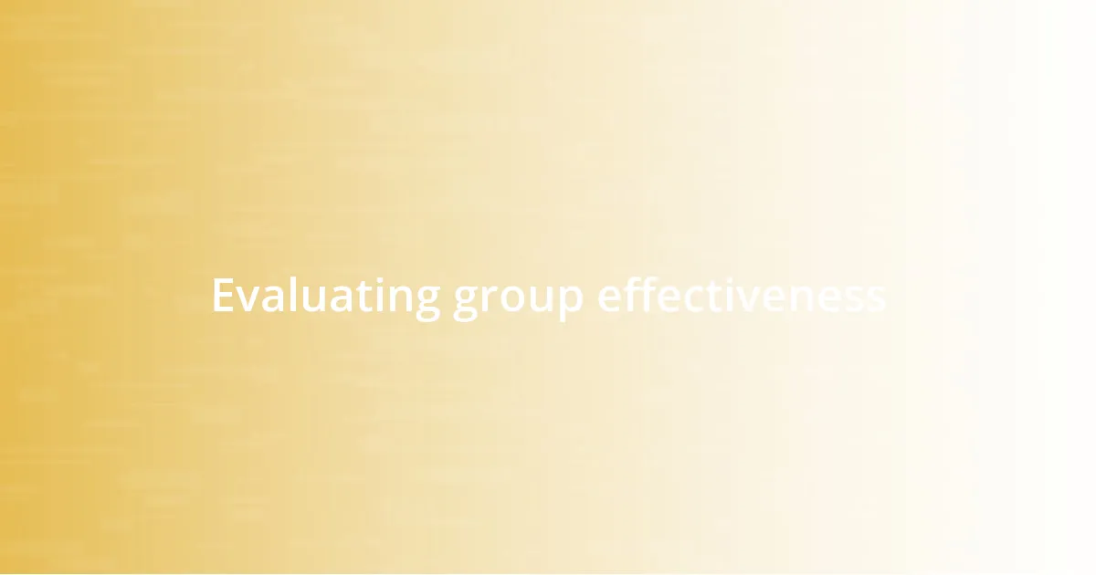 Evaluating group effectiveness