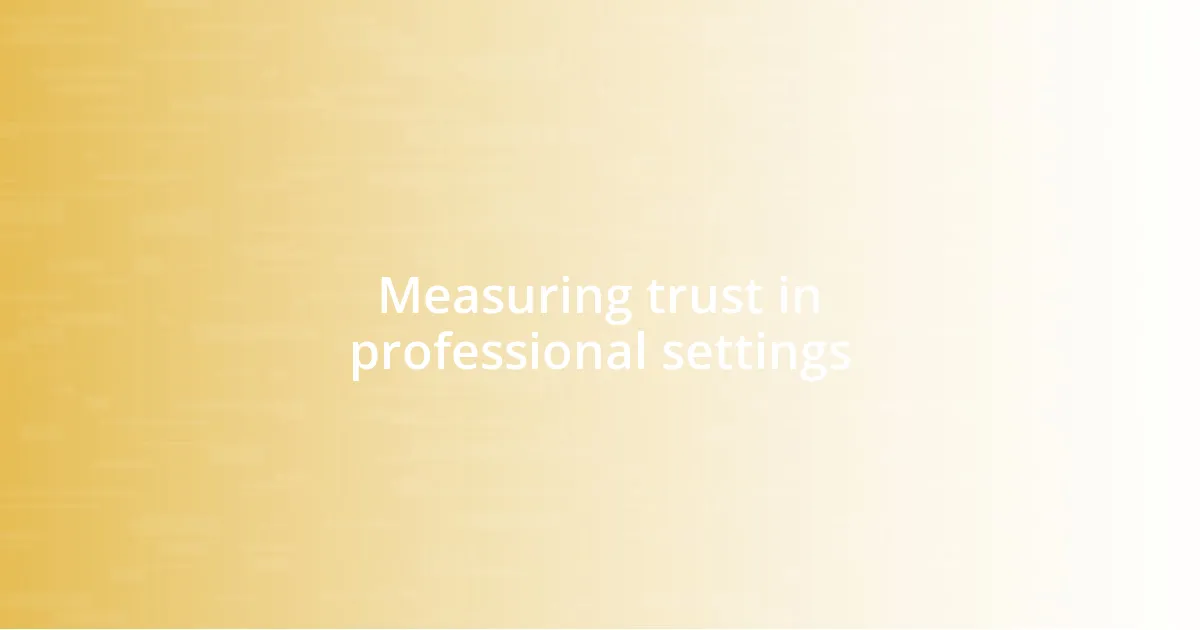 Measuring trust in professional settings