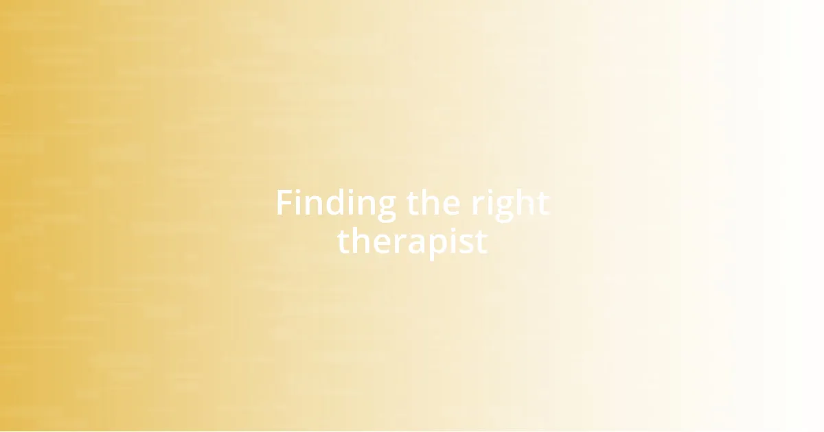 Finding the right therapist