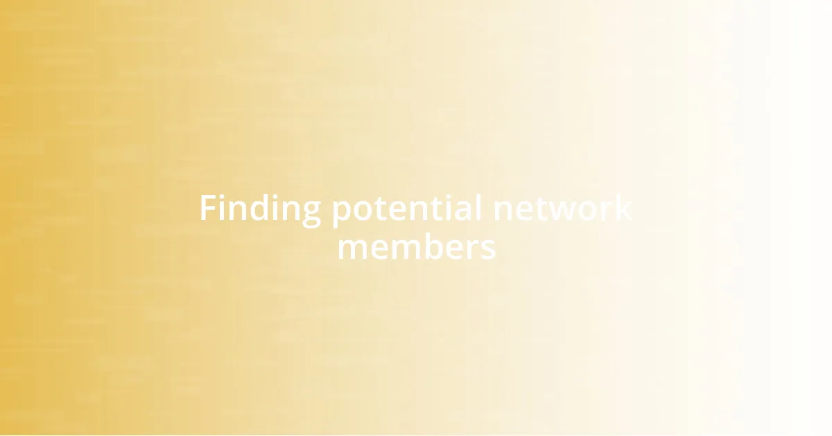 Finding potential network members