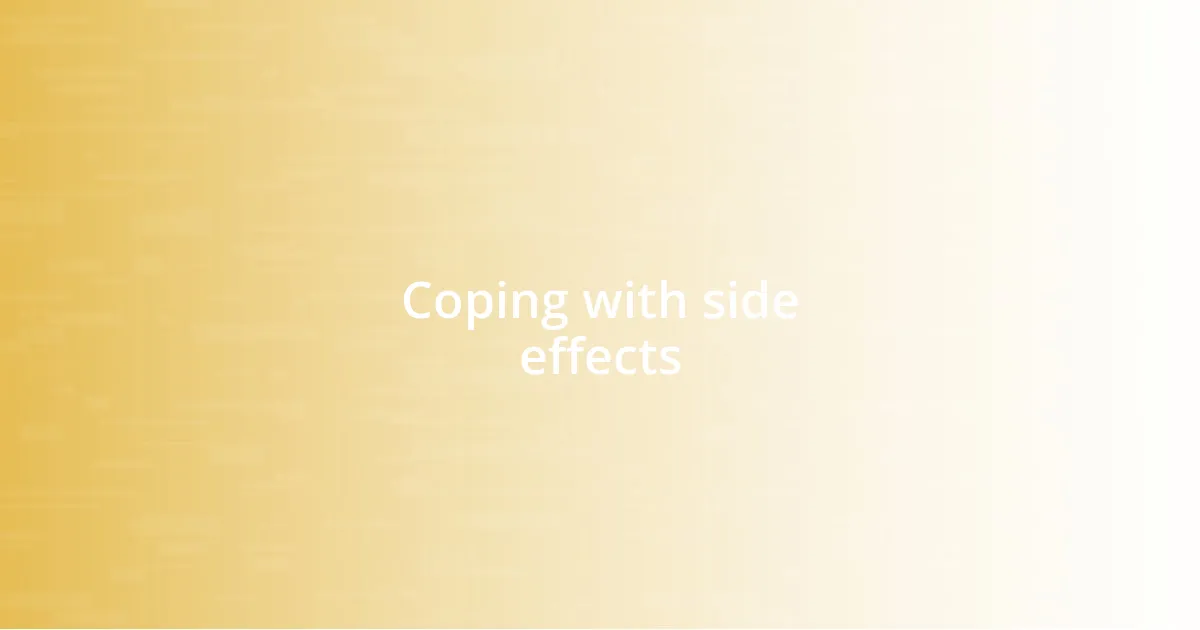 Coping with side effects