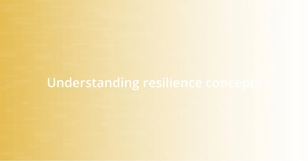 Understanding resilience concepts