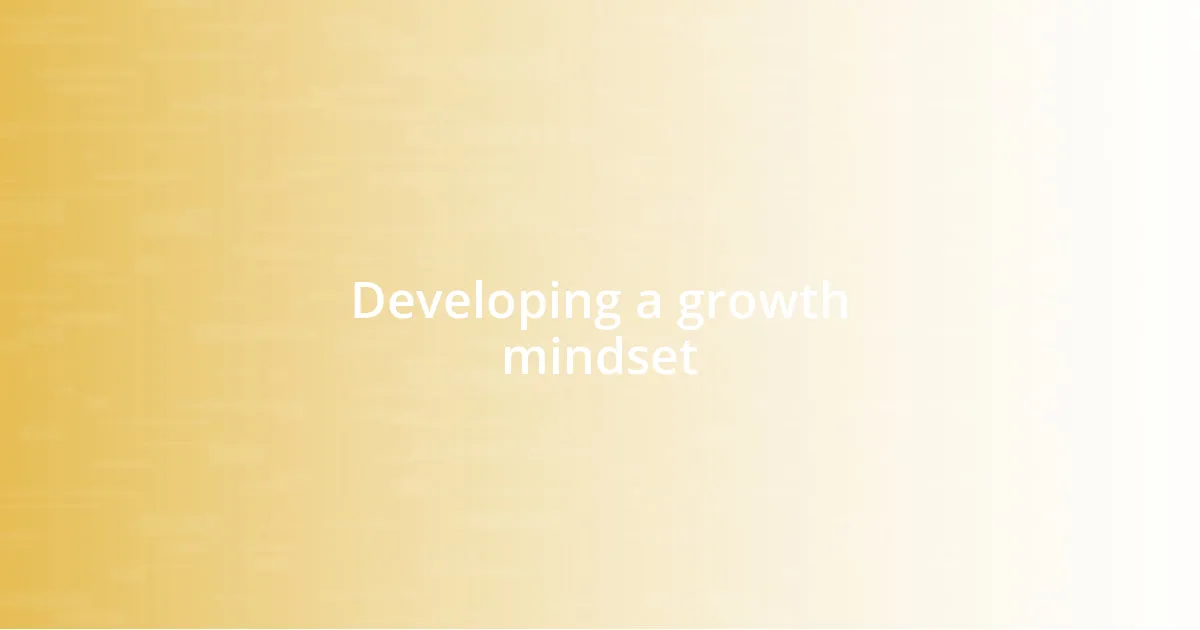 Developing a growth mindset