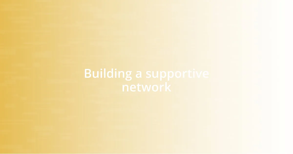 Building a supportive network