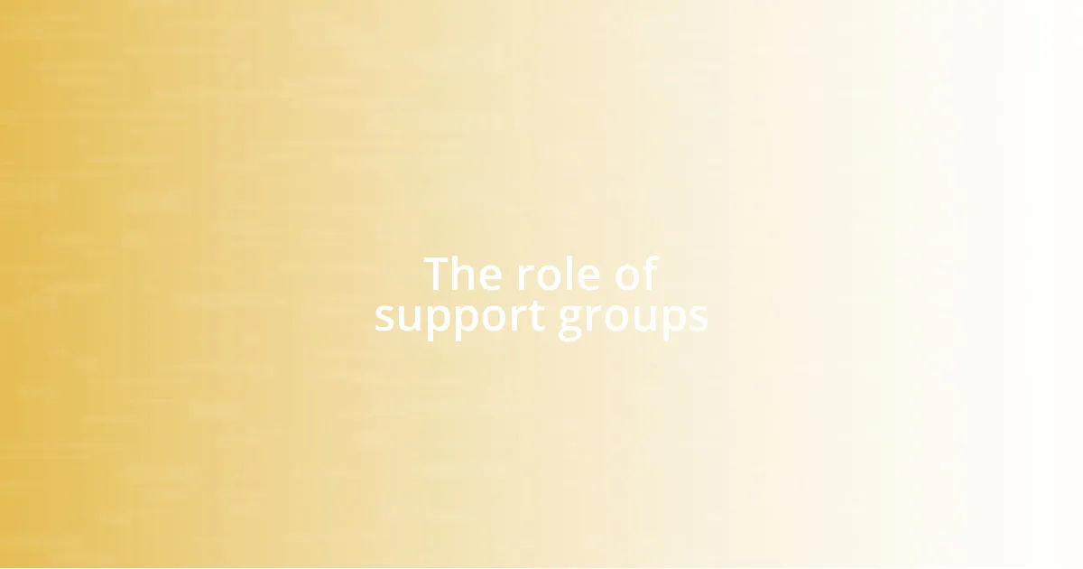 The role of support groups