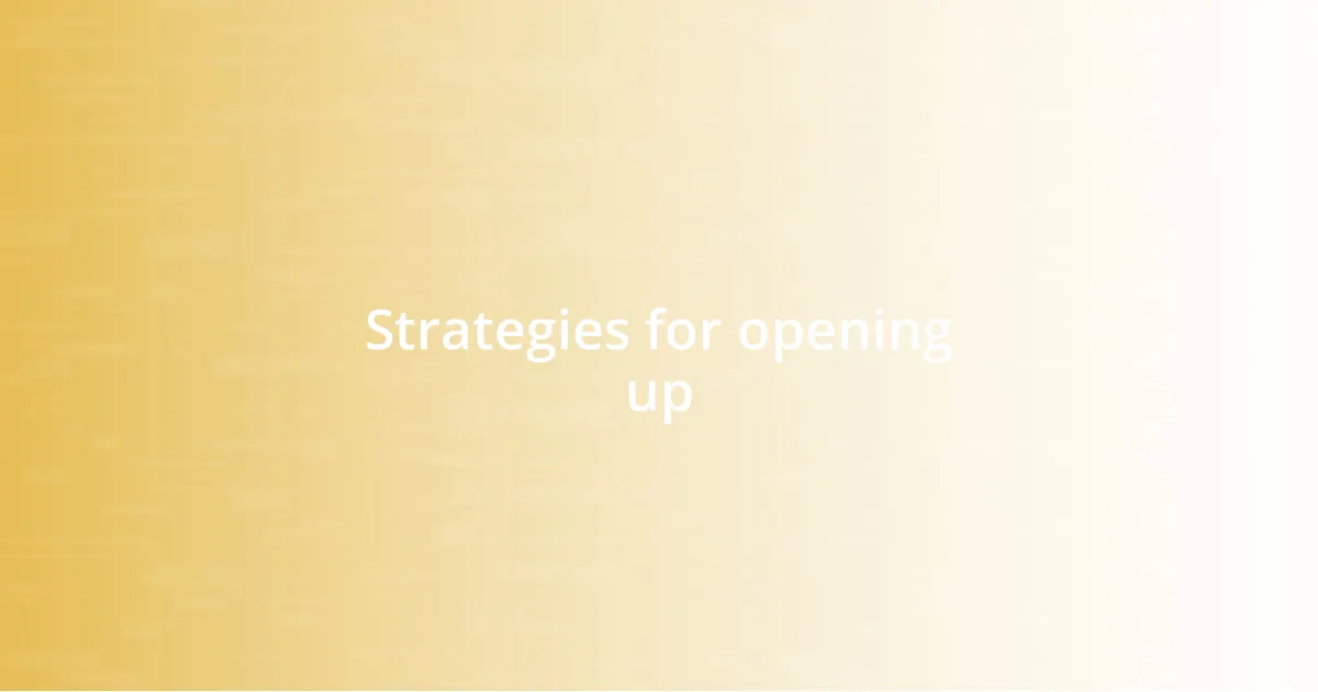 Strategies for opening up