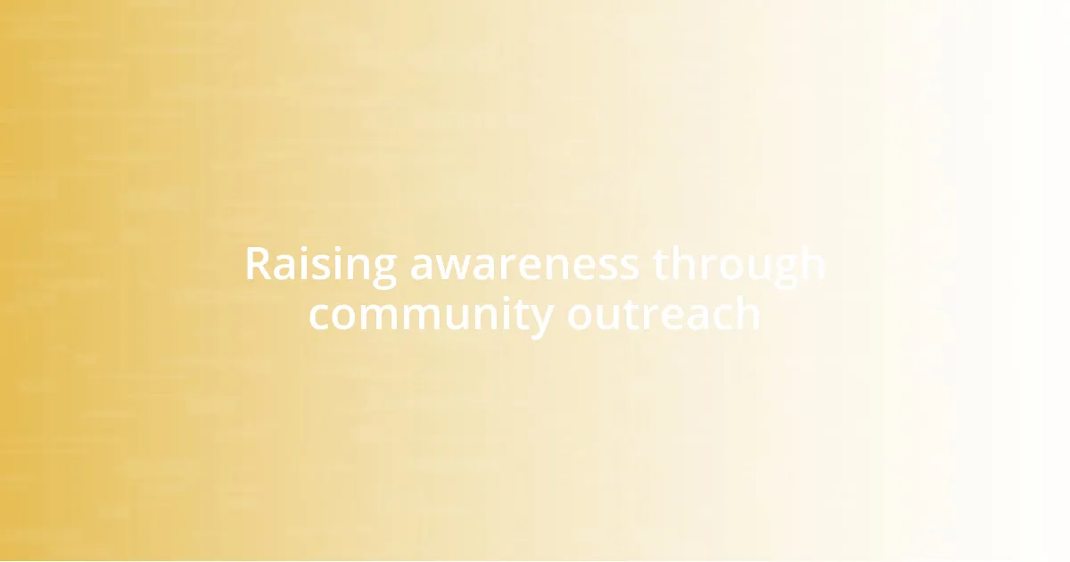 Raising awareness through community outreach