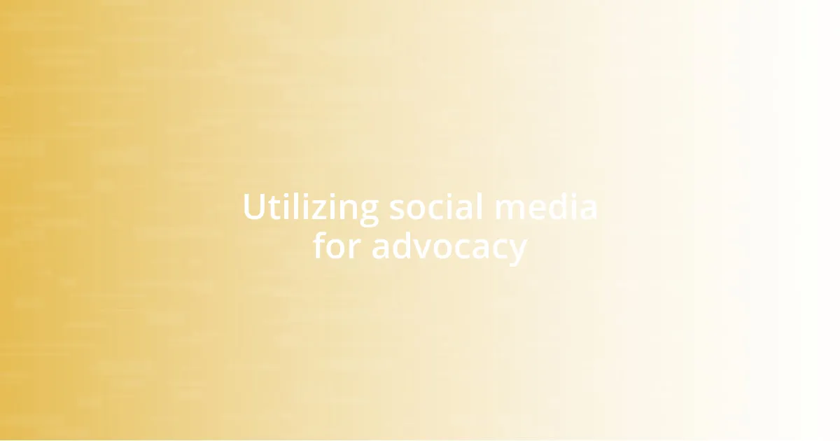 Utilizing social media for advocacy