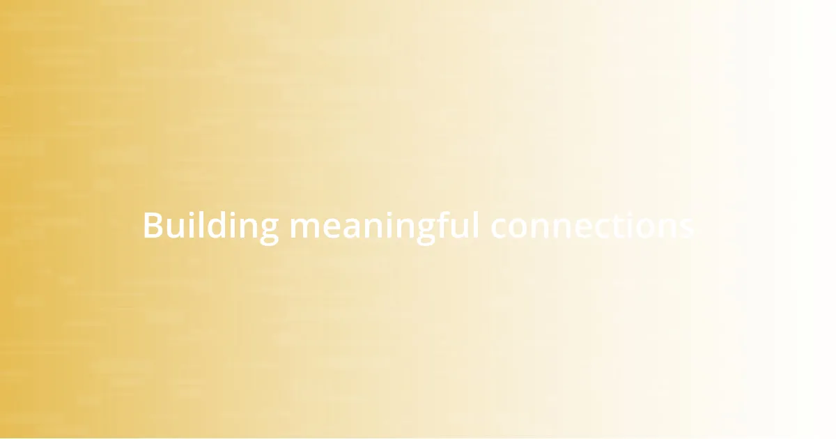 Building meaningful connections