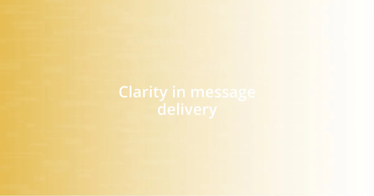 Clarity in message delivery