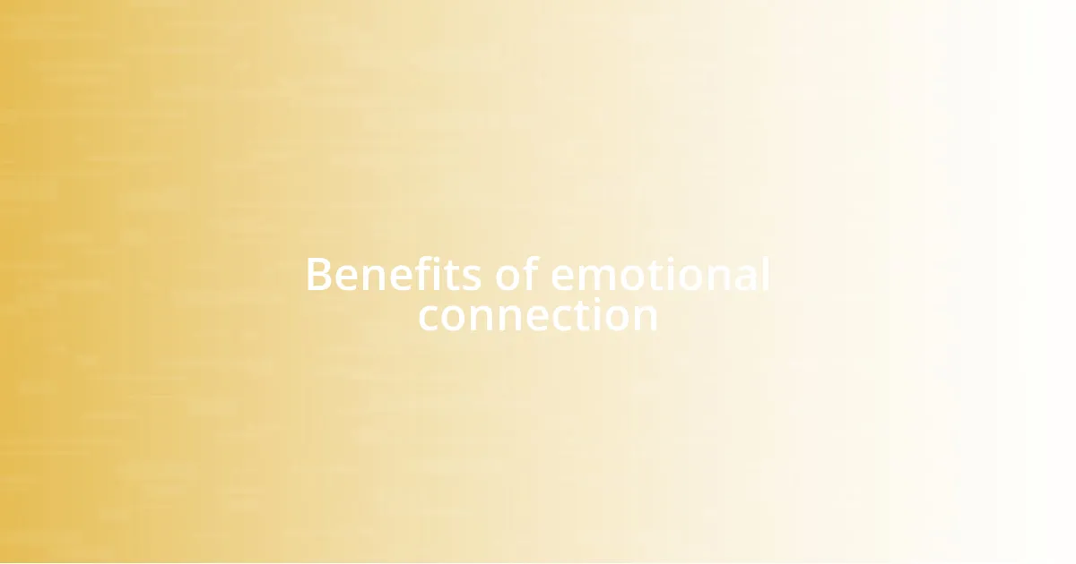 Benefits of emotional connection