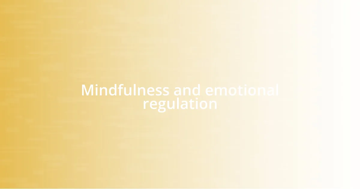 Mindfulness and emotional regulation