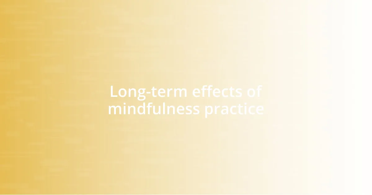 Long-term effects of mindfulness practice