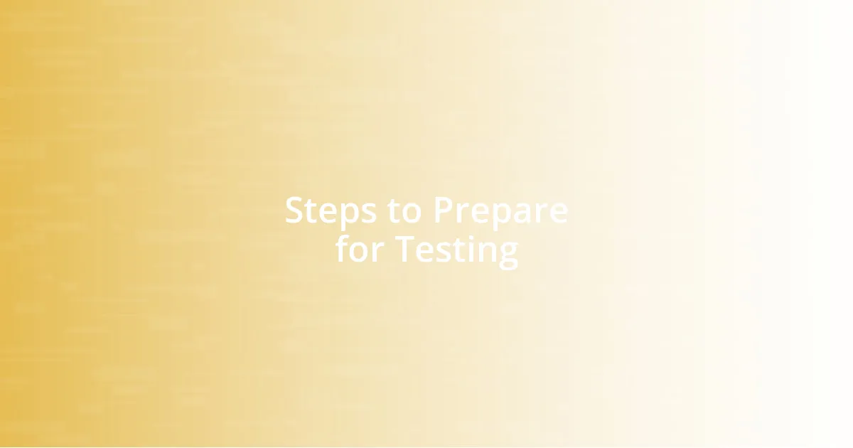 Steps to Prepare for Testing