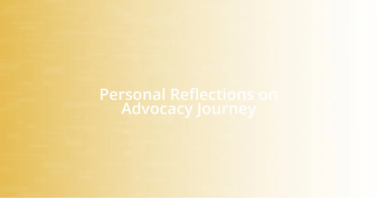 Personal Reflections on Advocacy Journey