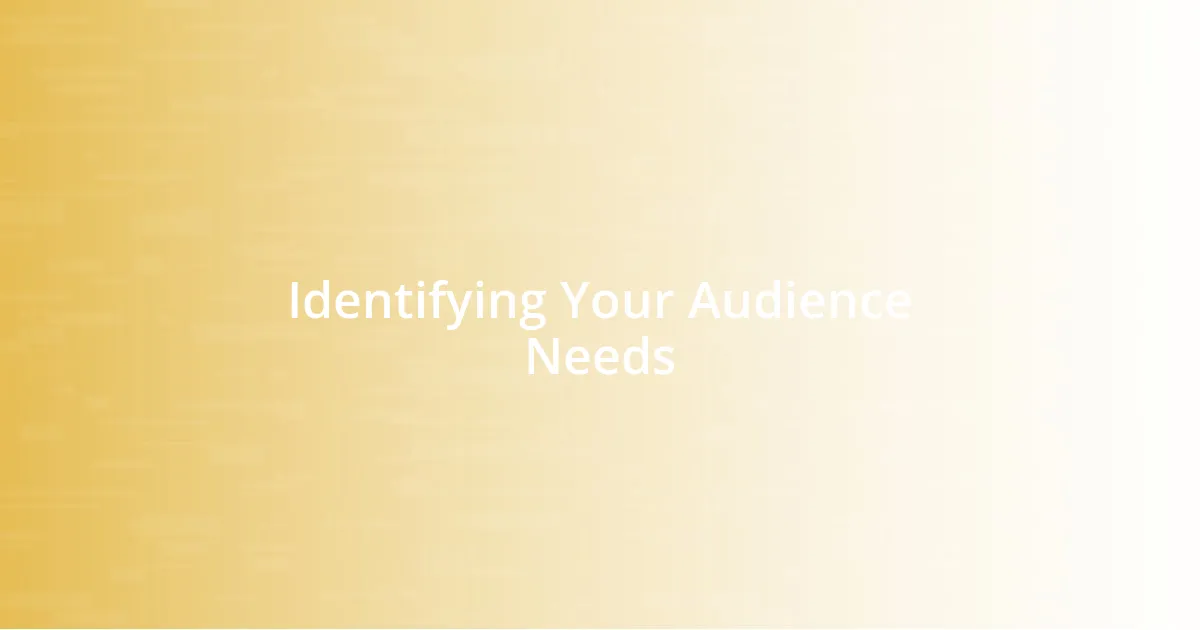 Identifying Your Audience Needs