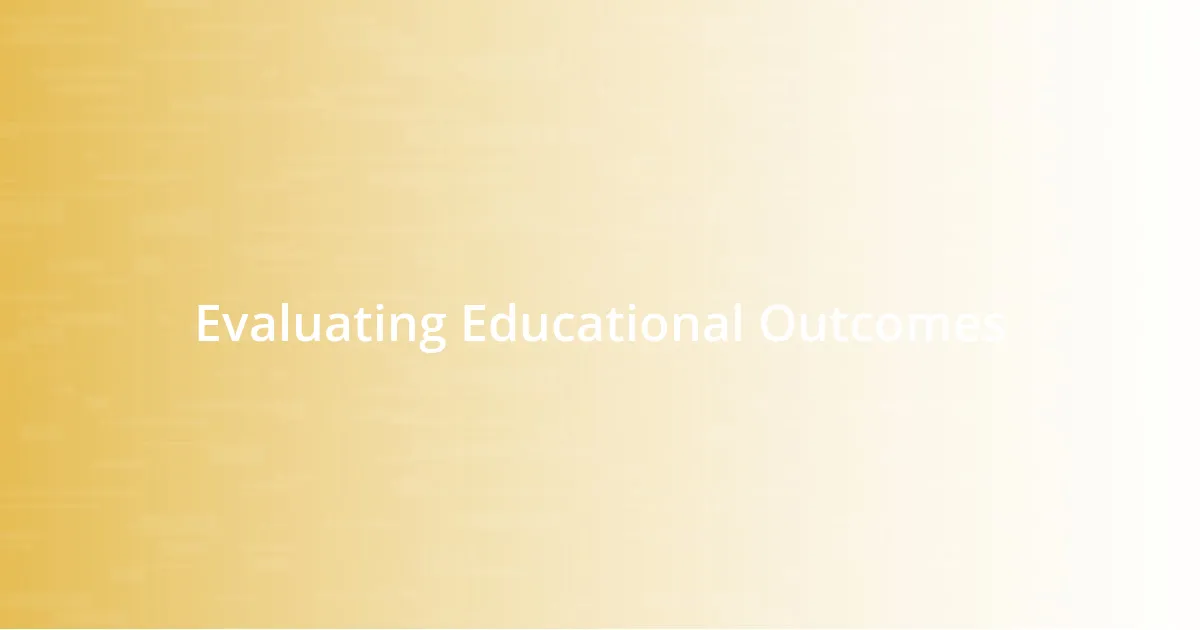 Evaluating Educational Outcomes