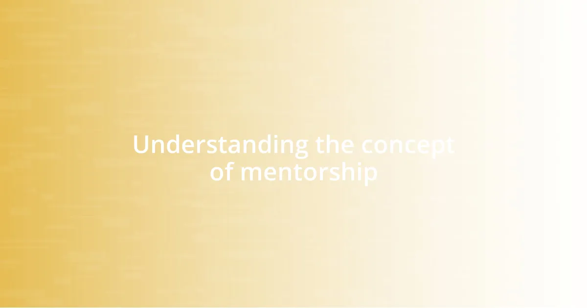 Understanding the concept of mentorship