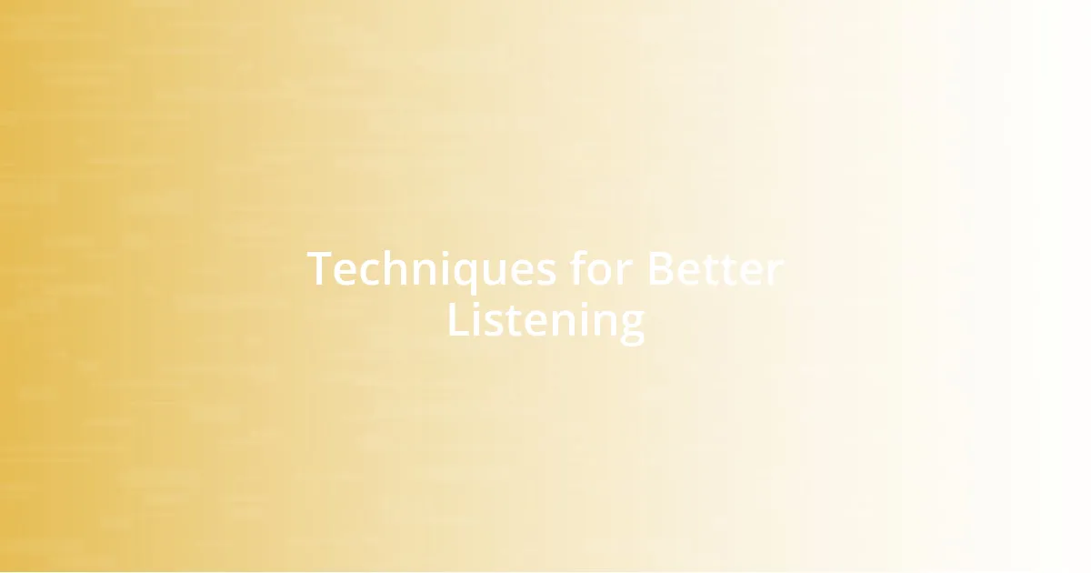 Techniques for Better Listening