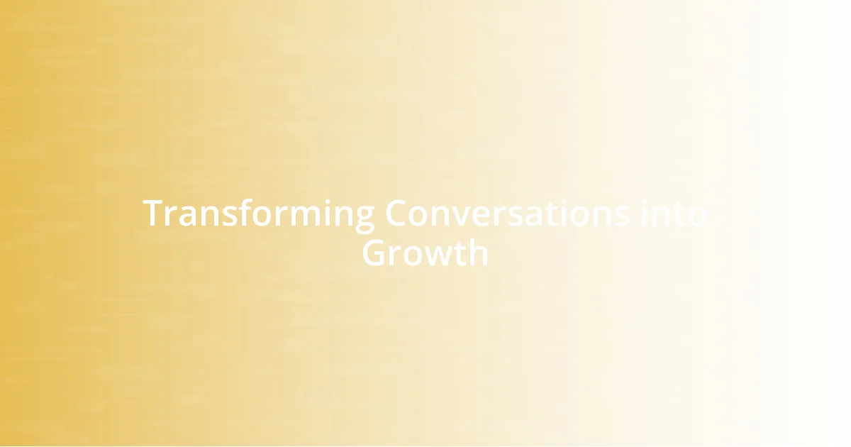 Transforming Conversations into Growth