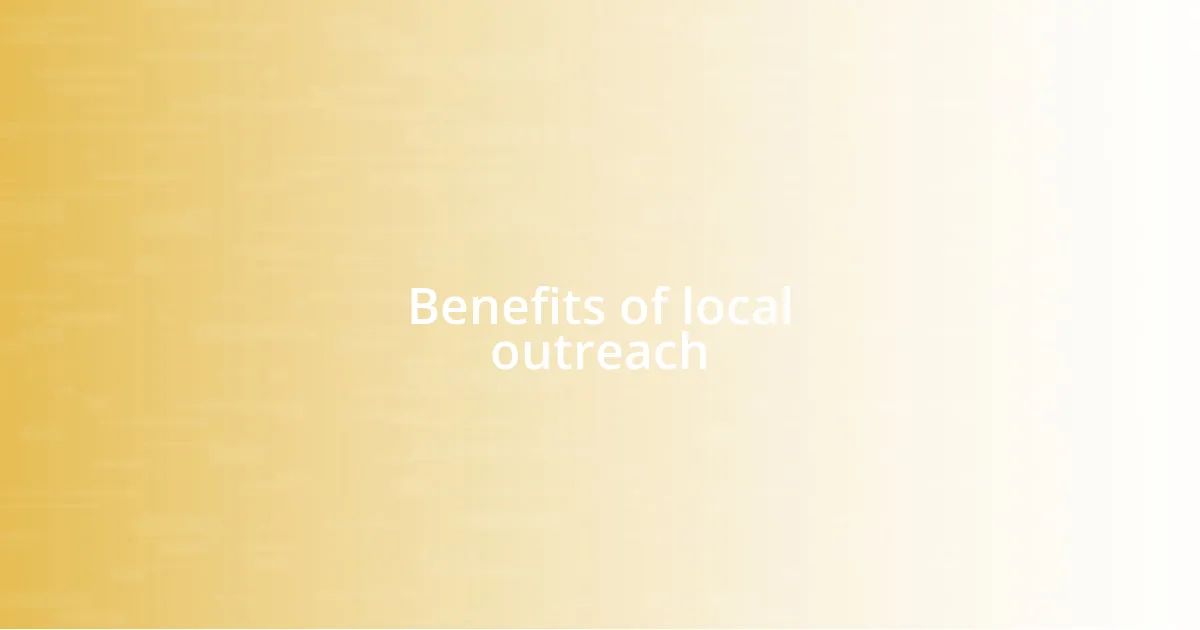 Benefits of local outreach