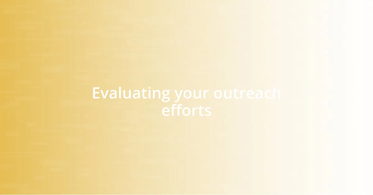 Evaluating your outreach efforts