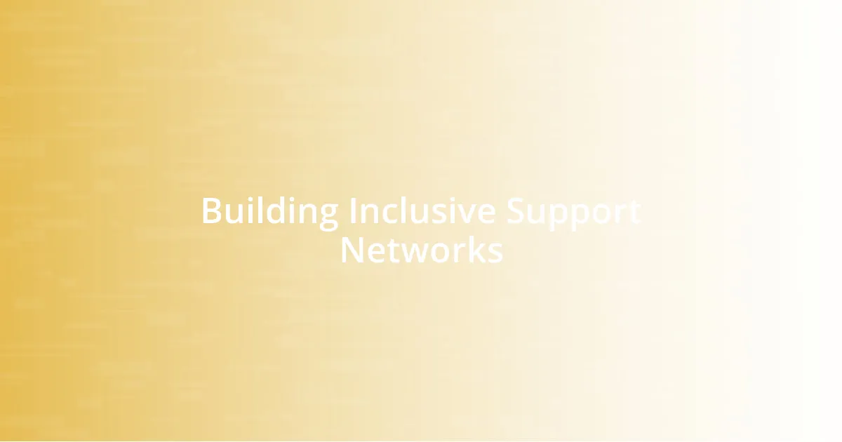 Building Inclusive Support Networks