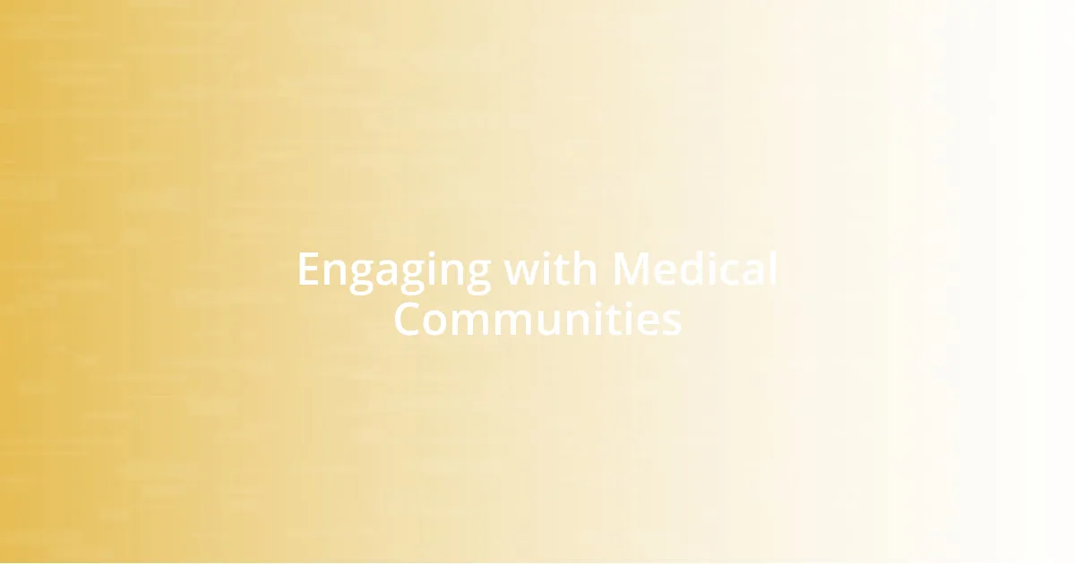 Engaging with Medical Communities