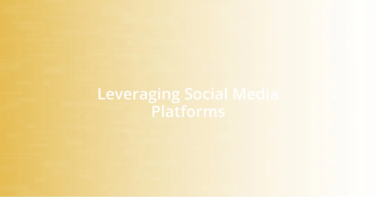 Leveraging Social Media Platforms