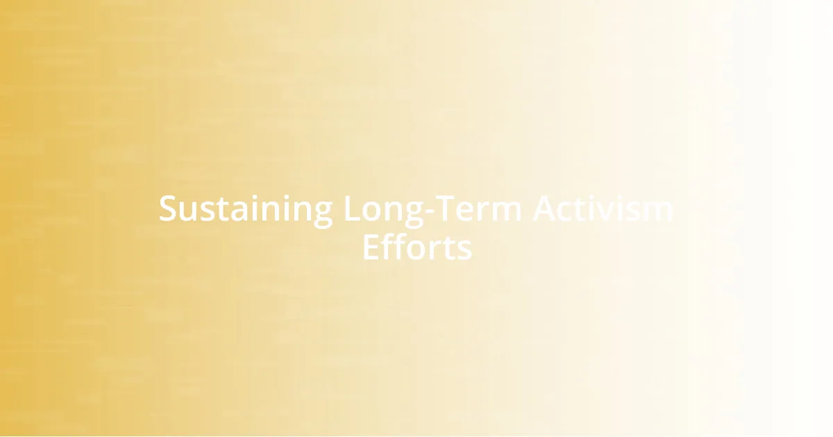 Sustaining Long-Term Activism Efforts