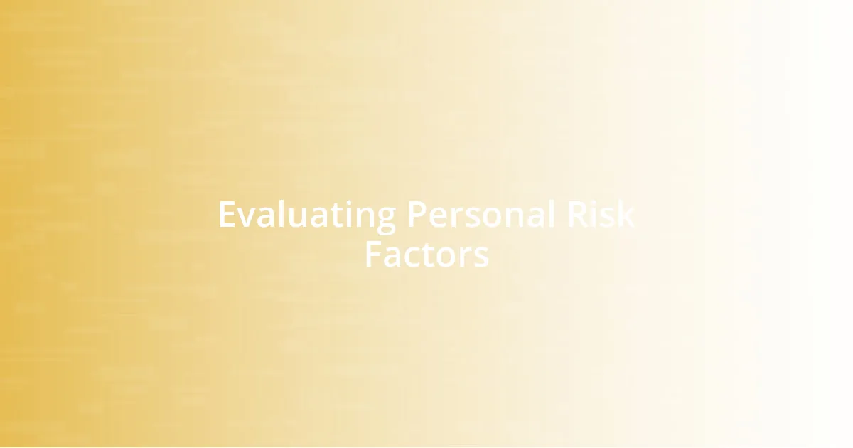 Evaluating Personal Risk Factors