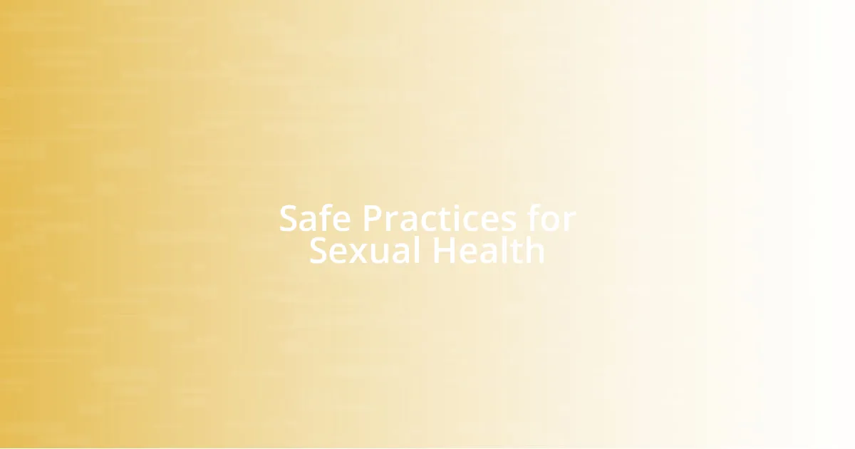 Safe Practices for Sexual Health