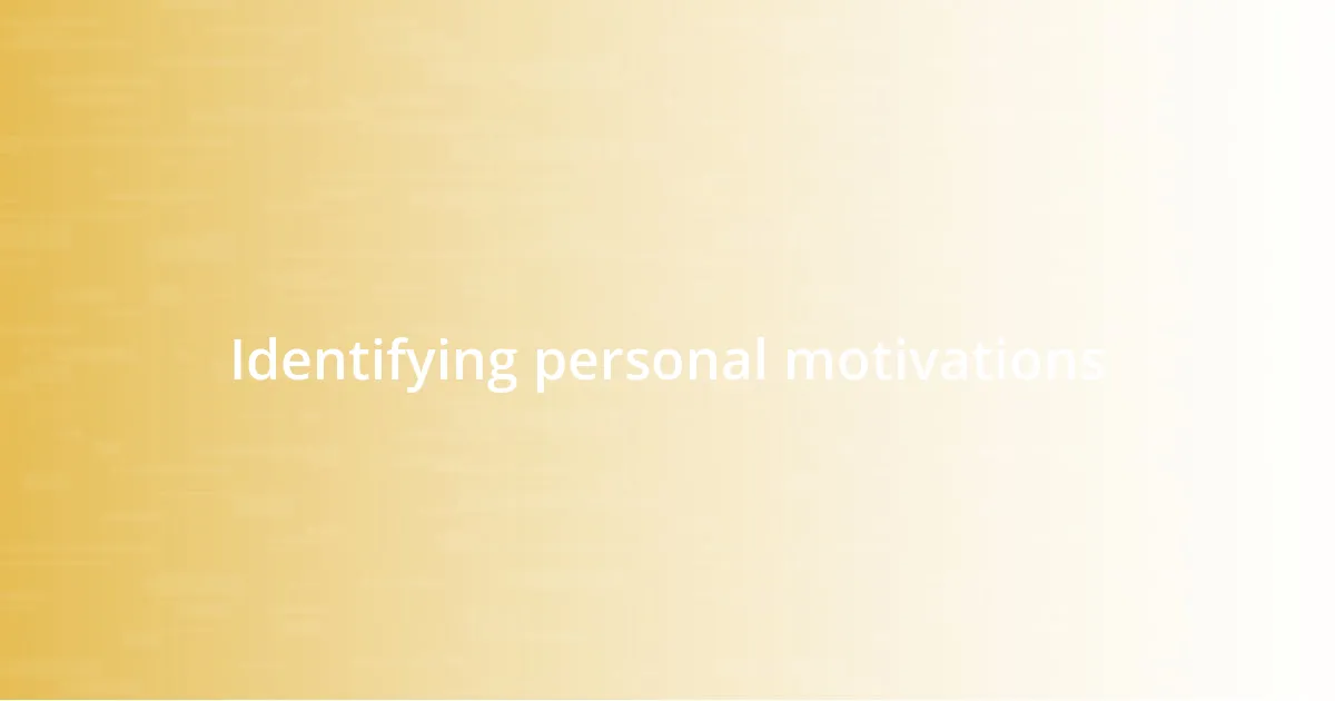 Identifying personal motivations