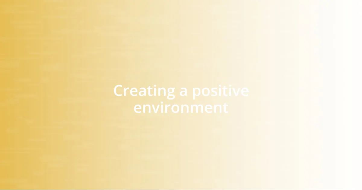 Creating a positive environment