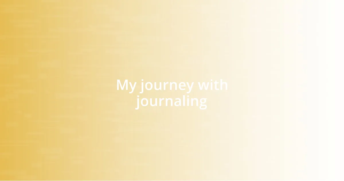 My journey with journaling