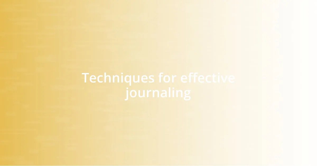 Techniques for effective journaling